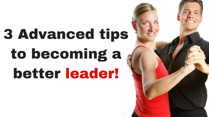 3 advanced tips to becoming a better leader