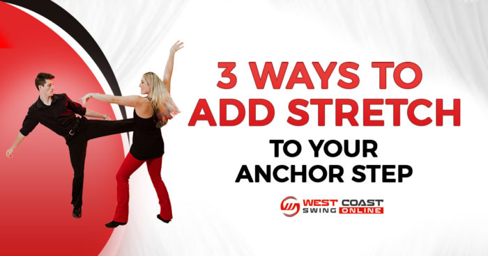 3 ways to add stretch to your anchor step