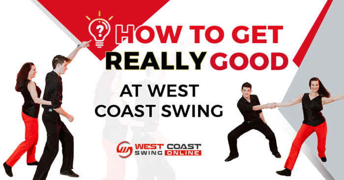 How to get REALLLY good at west coast swing