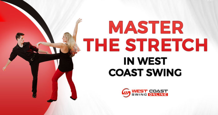 Master the stretch in west coast swing