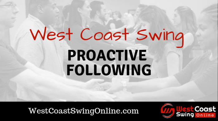 proactive following for west coast swing